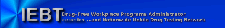 IEBT - Drug-Free Workplace Programs Administrator and Nationwide Mobile Drug Testing Network